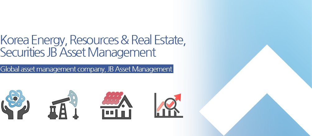 Korea Energy, Resources & Real Estate JB Asset Management Global alternative investment banking, JB Asset  Management
